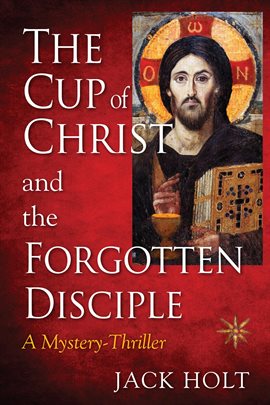 Cover image for The Cup of Christ and the Forgotten Disciple