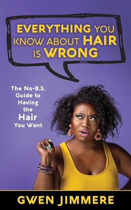 Cover image for Everything You Know About Hair Is Wrong