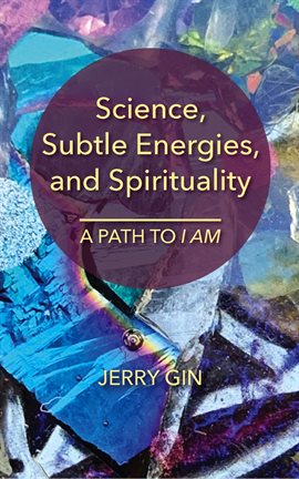 Cover image for Science, Subtle Energies, and Spirituality
