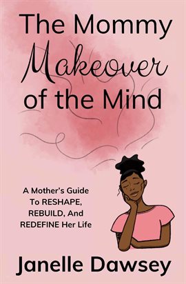 Cover image for The Mommy Makeover of the Mind