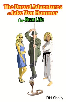Cover image for The Unreal Adventures of Jake Von Hammer - The Brat Life