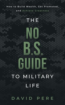 Imagen de portada para The No B.S. Guide to Military Life