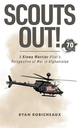 Cover image for Scouts Out! A Kiowa Warrior Pilot's Perspective of War in Afghanistan