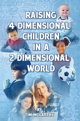 Imagen de portada para Raising 4 Dimensional Children in a 2 Dimensional World