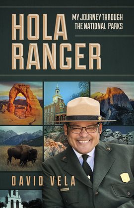 Cover image for Hola Ranger, My Journey Through the National Parks