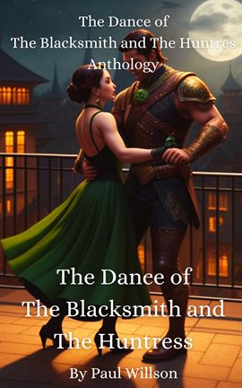 Cover image for The Dance of the Blacksmith and the Huntress Anthology