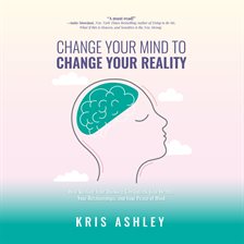 Cover image for Change Your Mind to Change Your Reality
