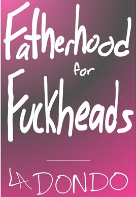 Cover image for Fatherhood for F**kheads