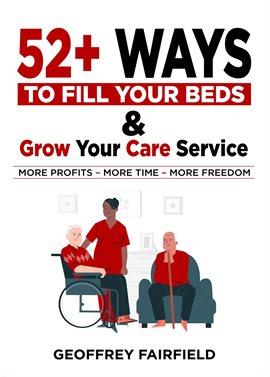 Cover image for 52+ Ways to Fill Your Beds and Grow Your Care Service