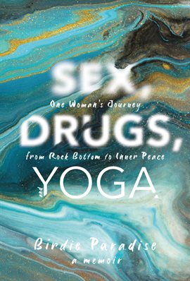 Cover image for Sex, Drugs, and Yoga: A Memoir