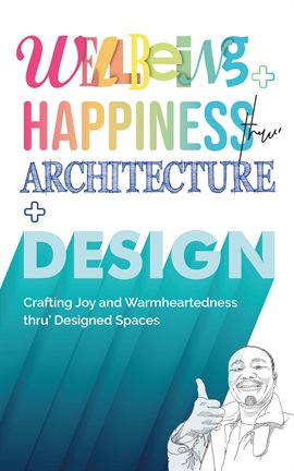 Cover image for Wellbeing+Happiness thru' Architecture+Design