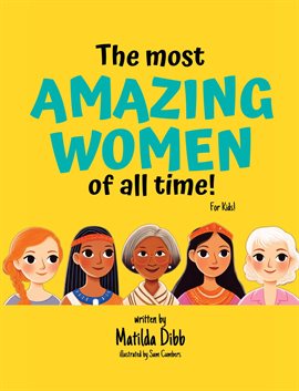 Cover image for The Most Amazing Women of All Time - For Kids!