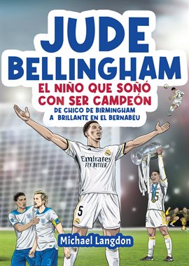 Imagen de portada para Jude Bellingham - El niño que soñó con ser campeón: De chico de Birmingham a brillante en el Bern