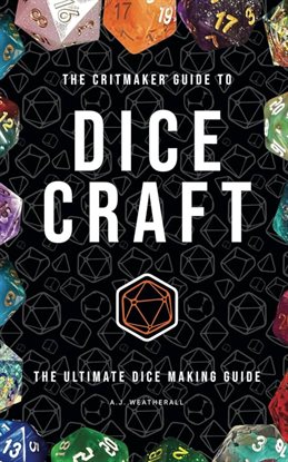 Cover image for The Critmaker Guide to Dice Craft