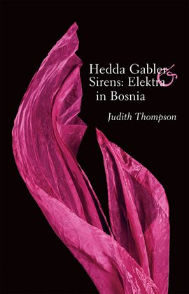 Cover image for Hedda Gabler & Sirens: Elektra in Bosnia