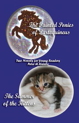 Imagen de portada para The Painted Ponies of Partequineus and The Summer of the Kittens