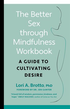 Cover image for The Better Sex Through Mindfulness Workbook