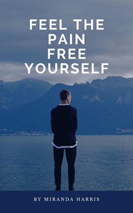 Cover image for Feel the Pain Free Yourself