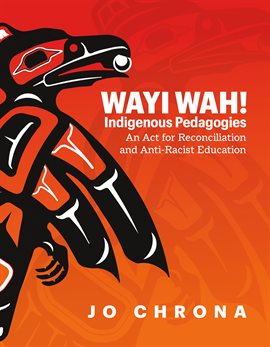 Imagen de portada para Wayi Wah! Indigenous Pedagogies
