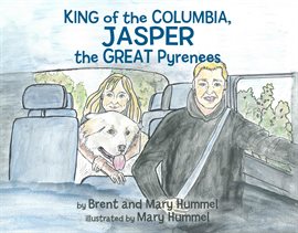 Imagen de portada para King of the Columbia, JASPER the GREAT Pyrenees