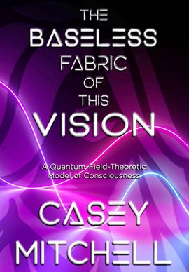 Cover image for The Baseless Fabric of this Vision