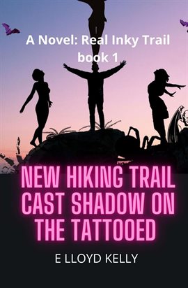 Cover image for New Hiking Trail Cast Shadow on the Tattooed: A Novel