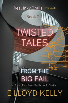 Cover image for Twisted Tales from the Big Fail: A Novel