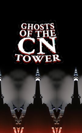 Cover image for Ghosts of the CN Tower