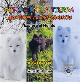 Cover image for Niños en la Tierra - Aventuras de vida Silvestre - Explora el Mundo Arctic Fox - Iceland