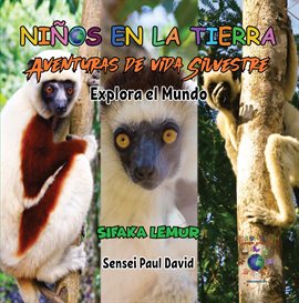 Cover image for Niños en la Tierra Aventuras de vida Silvestre - Explora el Mundo Sifaka Lemur - Madagascar