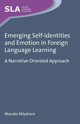 Cover image for Emerging Self-Identities and Emotion in Foreign Language Learning