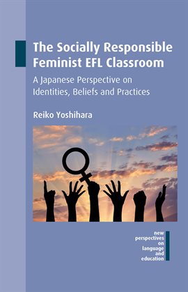 Cover image for The Socially Responsible Feminist EFL Classroom