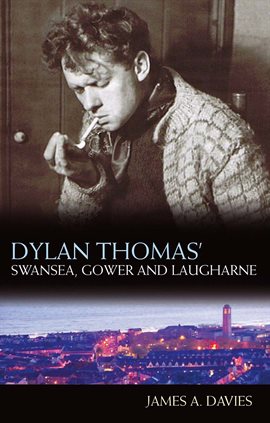 Cover image for Dylan Thomas's Swansea, Gower and Laugharne