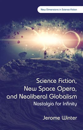 Cover image for Science Fiction, New Space Opera, and Neoliberal Globalism