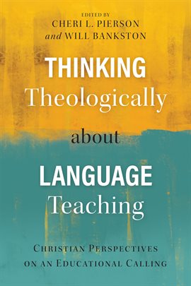 Imagen de portada para Thinking Theologically about Language Teaching