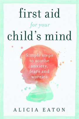 Cover image for First Aid for your Child's Mind