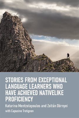 Cover image for Stories From Exceptional Language Learners Who Have Achieved Nativelike Proficiency