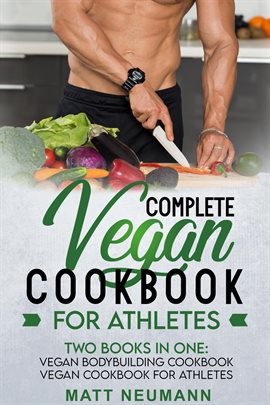 Vegan Cookbook For Athletes: Two Books In One