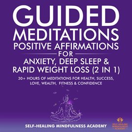 Imagen de portada para Guided Meditations & Positive Affirmations for Anxiety, Deep Sleep & Rapid Weight Loss (2 in 1)