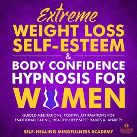 Imagen de portada para Extreme Weight Loss Self-Esteem & Body Confidence Hypnosis For Woman