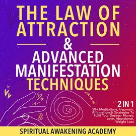 Cover image for The Law Of Attraction & Advanced Manifestation Techniques (2 in 1)