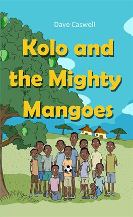 Cover image for Kolo and the Mighty Mangoes