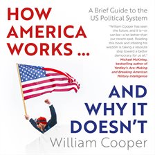 Cover image for How America Works...and Why It Doesn't