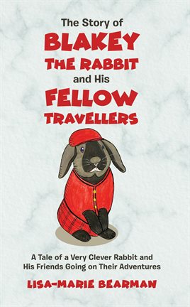 Cover image for The Story of Blakey the Rabbit and His Fellow Travellers