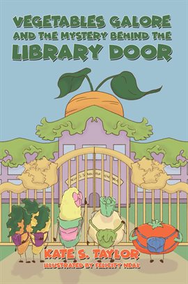 Cover image for Vegetables Galore and the Mystery Behind the Library Door