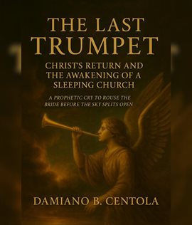 The Last Trumpet: Christ's Return and the Awakening of a Sleeping Church
