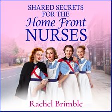 Shared Secrets for the Home Front Nurses Shared Secrets for the Home Front Nurses