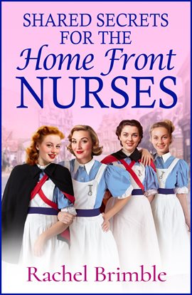 Shared Secrets for the Home Front Nurses Shared Secrets for the Home Front Nurses