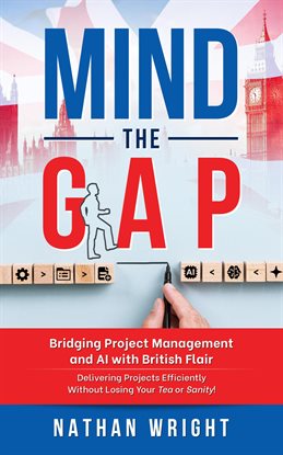 Cover image for Mind the Gap: Bridging Project Management and AI With British Flair