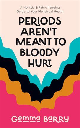 Cover image for Periods Aren't Meant to Bloody Hurt